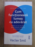 Vaclav Smil - Cum functioneaza lumea cu adevarat