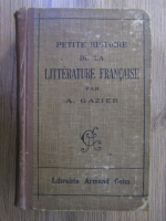 Anticariat: A. Gazier - Petite histoire de la litterature francaise