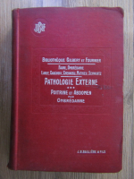 Anticariat: A. Gilbert - Pathologie externe (volumul 3, 1909)