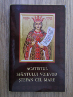 Acatistul sfantului voievod Stefan cel Mare