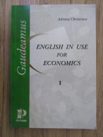 Adriana Chiriacescu - English in use for economics (volumul 1)