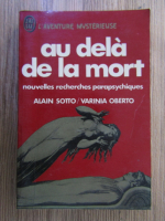 Alain Sotto, Varinia Oberto - Au dela de la mort. Nouvelles recherches parapsychiques