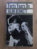 Alan Bennett - Forty years on