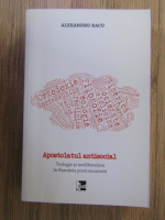 Alexandru Racu - Apostolatul antisocial. Teologie si neoliberalism in Romania postcomunista