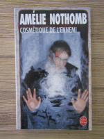 Amelie Nothomb - Cosmetique de l'ennemi