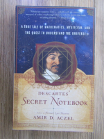 Anticariat: Amir D. Aczel - Descartes, secret notebook