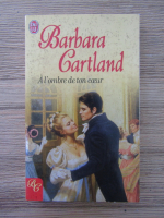 Barbara Cartland - A l'ombre de ton coeur