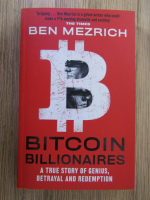 Anticariat: Ben Mezrich - Bitcoin billionaires