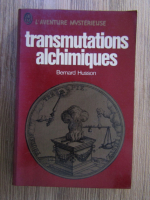 Anticariat: Bernard Husson - Transmutations alchimiques