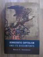 Brian C. Anderson - Democratic capitalism and its discontents