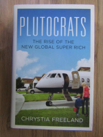 Chrystia Freeland - Plutocrats, the rise of the new global super rich