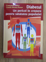 Constantin Milica, Camelia Nicoleta Roman - Diabetul. Un pericol in crestere pentru sanatatea populatiei