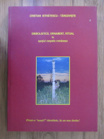 Cristian Istratescu-Targoviste - Simbolistica, ornament, ritual in spatiul carpatic romanesc