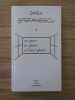 Anticariat: Daniela Stefanescu - Eu sper, tu speri, el (ea) spera