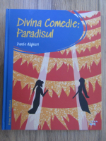 Anticariat: Dante Alighieri - Divina comedie. Paradisul