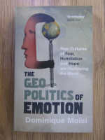 Dominique Moisi - The geopolitics of emotion