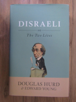 Anticariat: Douglas Hurd - Disraeli or the two lives