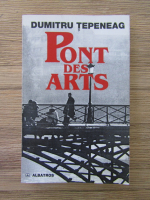 Anticariat: Dumitru Tepeneag - Pont des arts