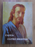 Anticariat: Ellen G. White - Calea catre Hristos