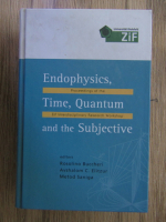 Endophysics, time, quantum and the subjective. Proceedings of the ZIf interdisciplinary research workshop