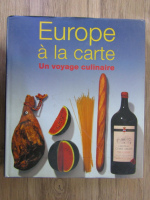 Europe a la carte. Un voyage culinaire