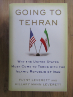 Anticariat: Flynt Leverett - Going to Tehran