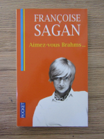 Francoise Sagan - Aimez-vous Brahms