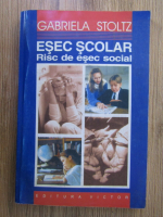 Gabriela Stoltz - Esec scolar. Risc de esec social