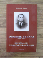 Gheorghe Bernaz - Dionisie Bernaz, Maresalul oenologiei romanesti