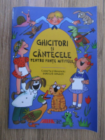 Ghicitori si cantecele pentru fiinte mititele