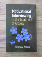 Henny A Westra - Motivational interviewing in the treatment of anxiety