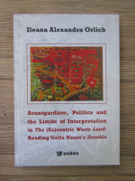 Anticariat: Ileana Alexandra Orlich - Avantgardism, politics and the limits of interpretation in the excentric Waste Land