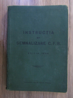 Anticariat: Instructia de semnalizare C.F.R. (editia 1939)