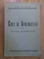 Ioan Gh. Savin - Curs de apologetica (volumul 1, 1935)