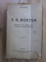 Ioan Nadejde - V. G. Mortun, biografia lui, genealogia si albumul familiei Mortun