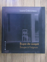 Ioana Craciunescu - Supa de ceapa (editie bilingva)