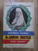 Ion Rusu Abrudeanu - Inalt Prea Sfintia Sa Patriarhul Romaniei Dr Miron Cristea. Omul si faptele (volumul 1, 1929)