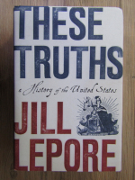 Jill Lepore - These truths