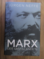 Jurgen Neffe - Marx der unvollendete