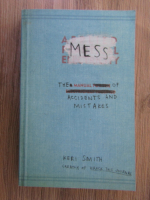 Anticariat: Keri Smith - Mess. The manual of accidents and mistakes