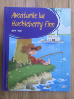 Mark Twain - Aventurile lui Huckleberry Finn