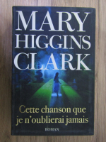 Mary Higgins Clark - Cette chanson que je n'oublierai jamais