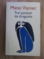 Anticariat: Matei Visniec - Trei povesti de dragoste