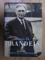 Melvin I. Urofsky - Louis D. Brandeis. A life