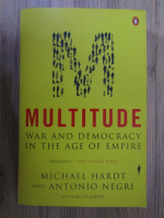 Michael Hardt, Antonio Negri - Multitude war and democracy in the age of empire