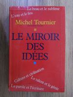 Anticariat: Michel Tournier - Le miroir des idees