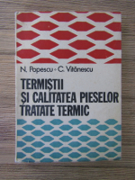 Anticariat: N. Popescu - Termistii si calitatea pieselor tratate termic