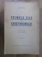 Nicodim Mitropolitul Moldovei - Primele zile ale crestinismului (partea 1, 1938)