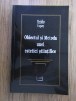 Anticariat: Ovidiu Lupas - Obiectul si metoda unei estetici stiintifice