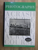 Anticariat: Photography. A crash course, Dave Yorath